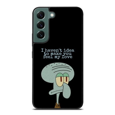 SQUIDWARD TENTACLE QUOTE Samsung Galaxy S22 Case Cover